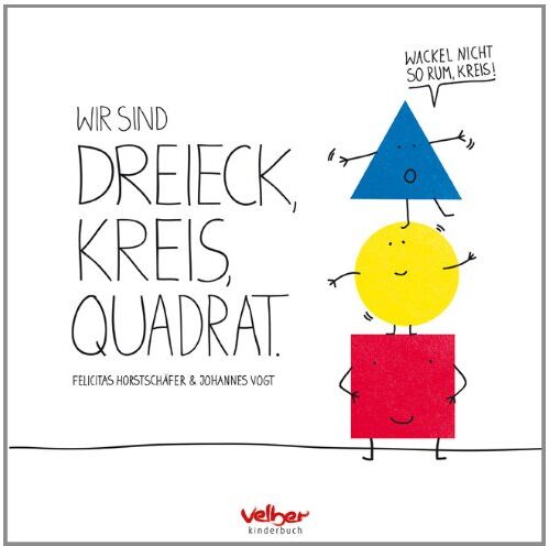 Felicitas Horstschäfer - Wir sind Dreieck, Kreis, Quadrat: Wackel nicht so rum, Kreis! - Preis vom 15.10.2026 23:06:25 h