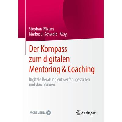 Der Kompass zum digitalen Mentoring & Coaching, Taschenbuch von , Springer Fachmedien Wiesbaden GmbH, 978-3-658-33441-3