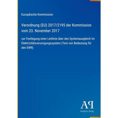 Verordnung (EU) 2017/2195 der Kommission vom 23. November 2017, Gebundene Ausgabe von Europäische Kommission, Antiphon Verlag, 978-3-387-90829-9