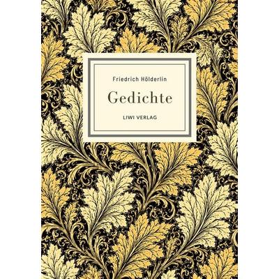 Friedrich Hölderlin: Gedichte. Vollständige Neuausgabe, Taschenbuch von Friedrich Hölderlin, Liwi Literatur- Und Wissenschaftsverlag,