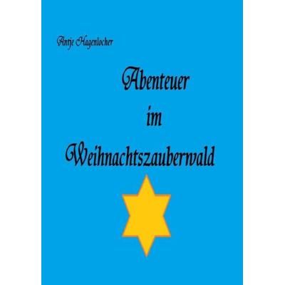 Abenteuer im Weihnachtszauberwald, Taschenbuch von Antje Hagenlocher, Epubli, 978-3-7450-1590-4