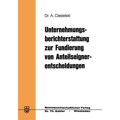 Unternehmungsberichterstattung zur Fundierung von Anteilseignerentscheidungen, Taschenbuch von Axel Ciesielski, Betriebswirtschaftlicher Verlag
