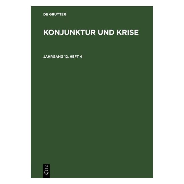 De Gruyter Konjunktur und Krise. Jahrgang 12, Heft (Deutsch, Hardcover) (67792289)