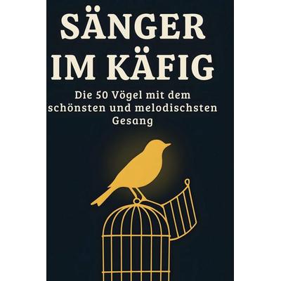 Sänger im Käfig, Gebundene Ausgabe von Ava Weber, BoD - Books on Demand, 978-3-695-36436-7
