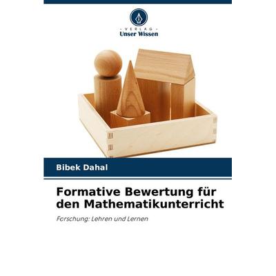 Formative Bewertung für den Mathematikunterricht, Taschenbuch von Bibek Dahal, Verlag Unser Wissen, 978-620-7-25329-6