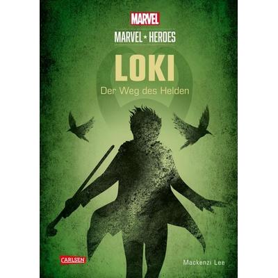 Marvel Heroes 1: LOKI – Der Weg des Helden, Gebundene Ausgabe von Mackenzi Lee, Carlsen, 978-3-551-28110-4