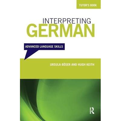 Interpreting German-Tutors Bk, Taschenbuch von Ursula Boser,Hugh Keith, Taylor and Francis, 978-0-415-24420-6