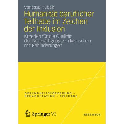 Humanität beruflicher Teilhabe im Zeichen der Inklusion, Taschenbuch von Vanessa Kubek, VS Verlag für Sozialwissenschaften, 978-3-531-19264-2