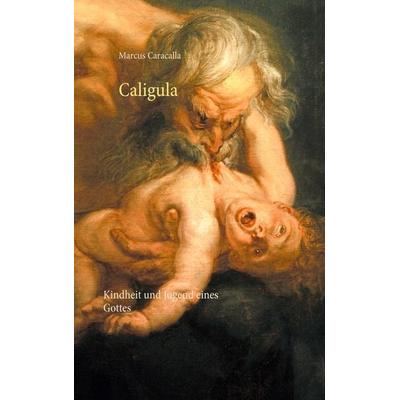 Caligula, Taschenbuch von Marcus Caracalla, BoD – Books on Demand