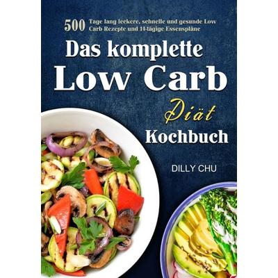 Das komplette Low Carb Diät Kochbuch, Taschenbuch von Dilly Chu, Epubli, 978-3-565-02629-6
