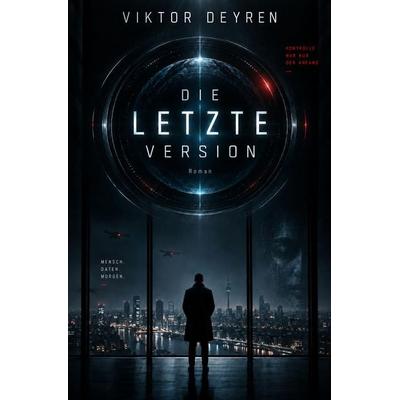 Die letzte Version, Taschenbuch von Viktor Deyren, Tolino Media, 978-3-695-69968-1