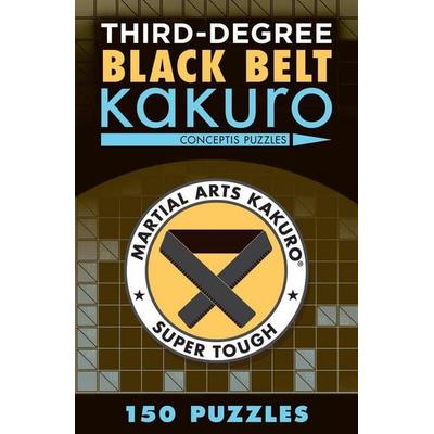 Third-Degree Black Belt Kakuro, Taschenbuch von Conceptis Puzzles, Union Square, 978-1-4549-1836-3