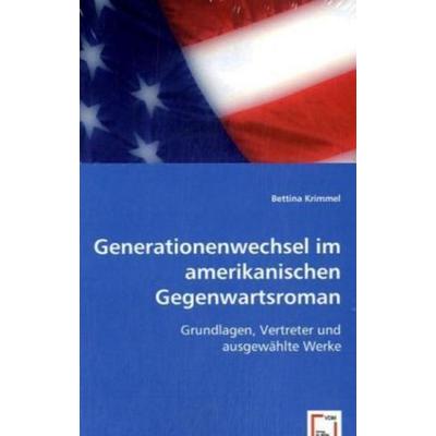 Krimmel, B: Generationenwechsel im amerikanischen Gegenwarts, Taschenbuch von Bettina Krimmel, VDM, 978-3-639-03197-3