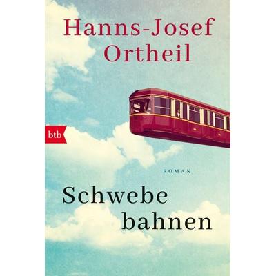 Schwebebahnen, Taschenbuch von Hanns-Josef Ortheil, btb, 978-3-442-77648-1