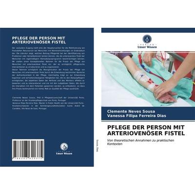 Pflege der Person mit Arteriovenöser Fistel, Taschenbuch von Clemente Neves Sousa,Vanessa Filipa Ferreira Dias, Verlag Unser Wissen, 978-620-3-62037-5