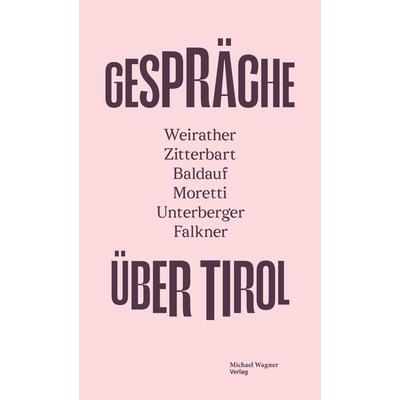 GESPRÄCHE ÜBER TIROL, Gebundene Ausgabe von , Michael Wagner Verlag, 978-3-7107-6822-4