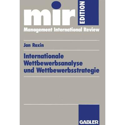 Internationale Wettbewerbsanalyse und Wettbewerbsstrategie, Taschenbuch von Jan Roxin, Betriebswirtschaftlicher Verlag Gabler, 978-3-409-13745-4