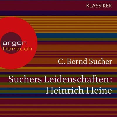 Suchers Leidenschaften: Heinrich Heine - C. Bernd Sucher, Audio, 9783732400959