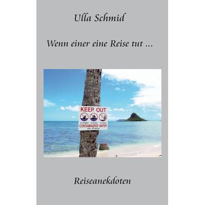 Wenn einer eine Reise tut ..., Gebundene Ausgabe von Ulla Schmid, Rediroma-Verlag, 978-3-86870-521-8