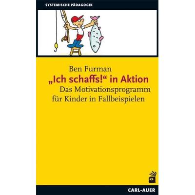 „Ich schaffs!' in Aktion, Taschenbuch von Ben Furman, Carl-Auer Verlag GmbH, 978-3-89670-743-7