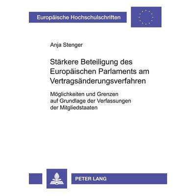 Stärkere Beteiligung des Europäischen Parlaments am Vertragsänderungsverfahren, Taschenbuch von Anja Stenger, Peter Lang GmbH, Internationaler Verlag