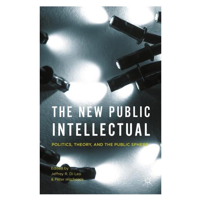 Palgrave Macmillan The New Public Intellectual (Englisch, Hardcover, Jeffrey R. Leo, Peter Hitchcock) (9781137585752)
