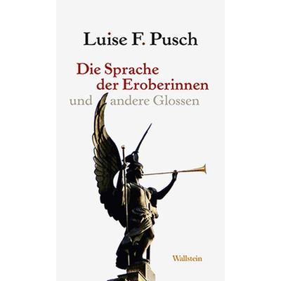 Die Sprache der Eroberinnen, Taschenbuch von Luise F. Pusch, Wallstein Verlag, 978-3-8353-1896-0