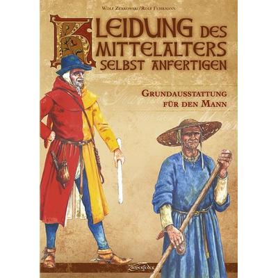 Kleidung des Mittelalters selbst anfertigen - Grundausstattung für den Mann, Gebundene Ausgabe von Wolf Zerkowski, Zauberfeder Verlag,