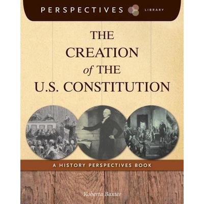 The Creation of the U.S. Constitution, Gebundene Ausgabe von Roberta Baxter, Cherry Lake Publishing, 978-1-63137-616-0