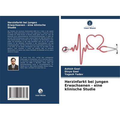 Herzinfarkt bei jungen Erwachsenen - eine klinische Studie, Taschenbuch von Ashish Goel,Divya Goel,Yogesh Yadav, Verlag Unser Wissen,