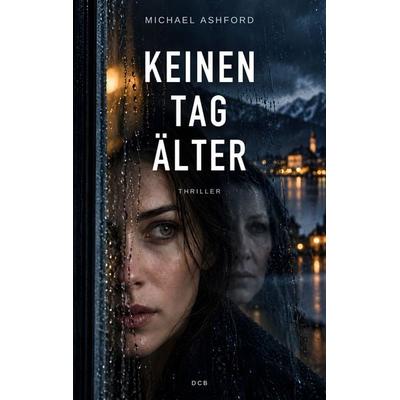 Keinen Tag älter, Taschenbuch von Michael Ashford, DC Publishing, 978-3-9867424-0-9