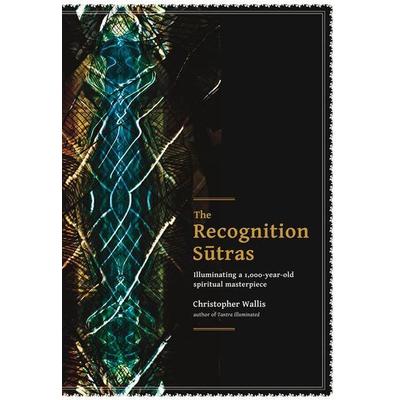 The Recognition Sutras, Taschenbuch von Christopher D. Wallis, Mattamayura Press, 978-0-9897613-8-3