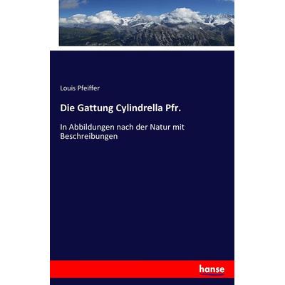 Die Gattung Cylindrella Pfr., Taschenbuch von Louis Pfeiffer, Hansebooks, 978-3-7434-2531-6