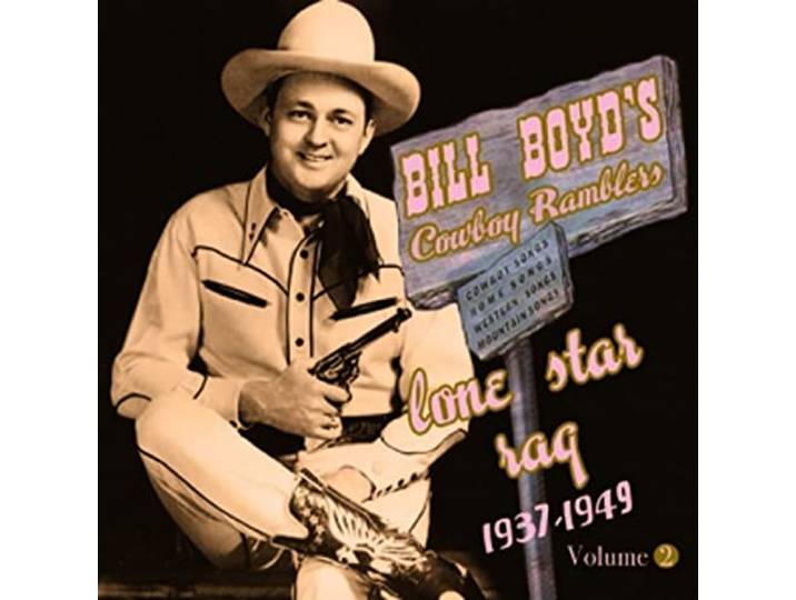Bill -Cowboy Ramble Boyd - Lone Star Rag 1937-49