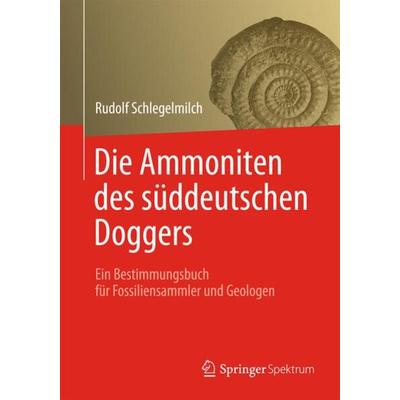 Die Ammoniten des süddeutschen Doggers, Gebundene Ausgabe von Rudolf Schlegelmilch, Spektrum der Wissenschaft, 978-3-8274-3104-2