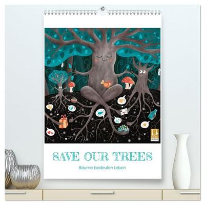 SAVE OUR TREES - Bäume bedeuten Leben (hochwertiger Premium Wandkalender 2026 DIN A2 hoch), Kunstdruck in Hochglanz