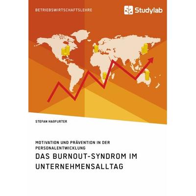 Das Burnout-Syndrom im Unternehmensalltag. Motivation und Prävention in der Personalentwicklung, Taschenbuch von Stefan Hassfurter, Studylab,