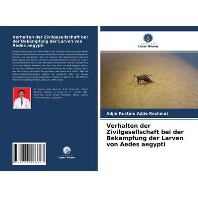 Verhalten der Zivilgesellschaft bei der Bekämpfung der Larven von Aedes aegypti, Taschenbuch von Adjie Rustam Adjie Rochmat, Verlag Unser Wissen,