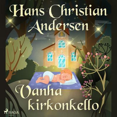 Vanha kirkonkello - Hans Christian Andersen, Audio, 9788726786965