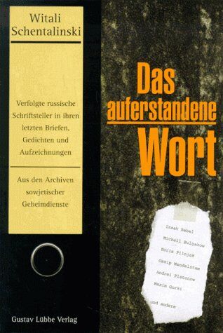 Witali Schentalinski - Das auferstandene Wort. Verfolgte russische Schriftsteller in ihren letzten Briefen, Gedichten und Aufzeichnungen. Aus den Archiven sowjetischer Geheimdienste. - Preis vom 11.10.2026 03:10:56 h