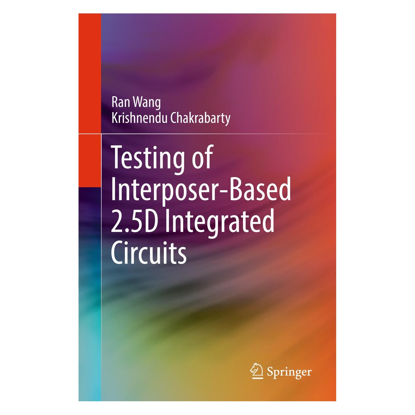 Springer Wang:Testing of Interposer-Based 2.5D I (Englisch, Hardcover, Krishnendu Chakrabarty, Ran Wang) (9783319547138)