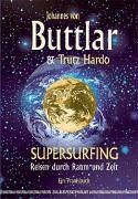 Johannes von Buttlar - Supersurfing. Reisen durch Raum und Zeit - Ein Praxisbuch - Preis vom 11.10.2026 03:10:56 h
