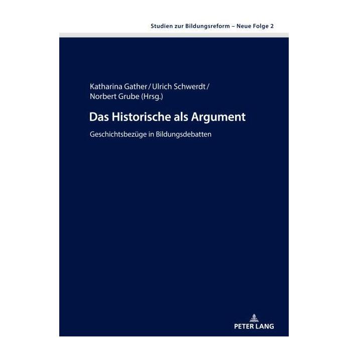 Peter Lang Das Historische als Argument (Deutsch, Hardcover, Katharina Gather, Norbert Grube, Ulrich Schwerdt) (67841750)