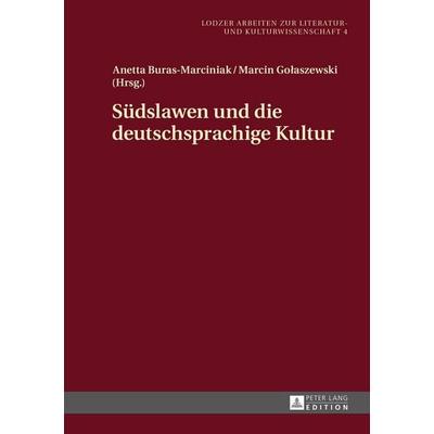 Südslawen und die deutschsprachige Kultur, Gebundene Ausgabe von , Peter Lang GmbH, Internationaler Verlag der Wissenschaften, 978-3-631-65468-2