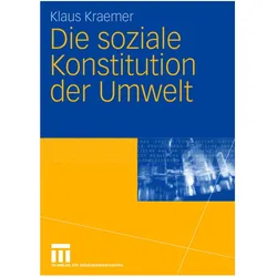 Die soziale Konstitution der Umwelt, Fachbücher von Klaus Kraemer