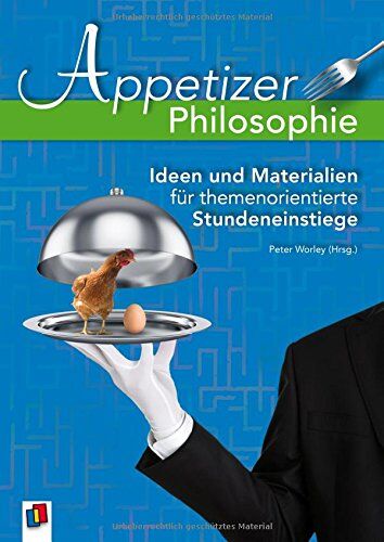 Peter Worley - Appetizer Philosophie: Ideen und Materialien für themenorientierte Stundeneinstiege - Preis vom 13.10.2026 11:25:28 h