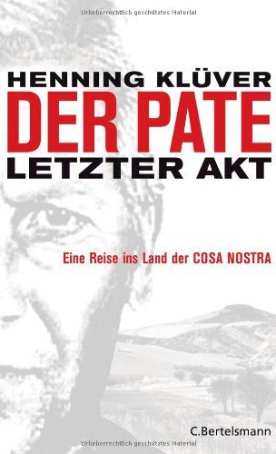 Henning Klüver - Der Pate - letzter Akt: Eine Reise ins Land der Cosa Nostra - Preis vom 14.10.2026 23:07:16 h
