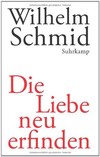 Wilhelm Schmid - Die Liebe neu erfinden: Von der Lebenskunst im Umgang mit Anderen - Preis vom 11.10.2026 03:10:56 h