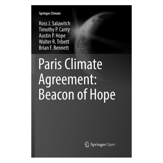 Springer Paris Climate Agreement: Beacon of Hope (Englisch, Softcover, Austin P. Hope, Brian F. Bennett, Ross J. Salawitch, Timothy P. Canty, Walter R. Tribett) (56003646)