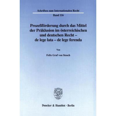 Prozeßförderung durch das Mittel der Präklusion im österreichischen und deutschen Recht -, Taschenbuch von Felix Graf Stosch, Duncker & Humblot,